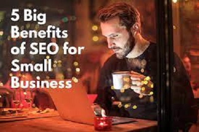 5 Important benefits of SEO for Small Business